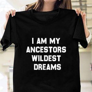 Black History I Am My Ancestors Wildest Dreams345 - black history month